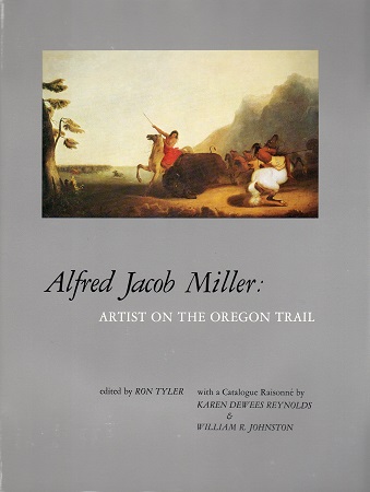 ALFRED JACOB MILLER:  ARTIST ON THE OREGON TRAIL.