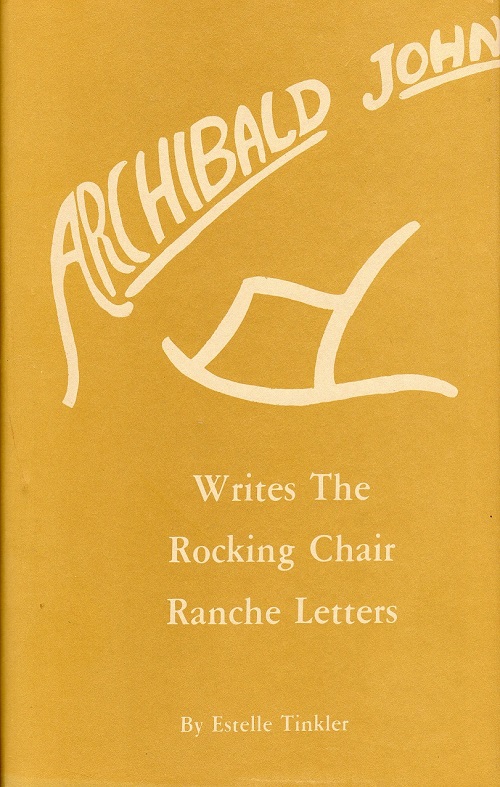 ARCHIBALD JOHN WRITES THE ROCKING CHAIR RANCHE LETTERS.