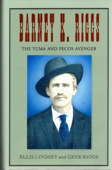 BARNEY K. RIGGS: THE YUMA AND PECOS AVENGER.