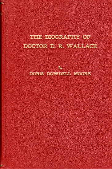 THE BIOGRAPHY OF DOCTOR D. R. MOORE….THE FIRST EMINENT PSYCHIATRIST OF TEXAS AND THE SOUTHWEST.