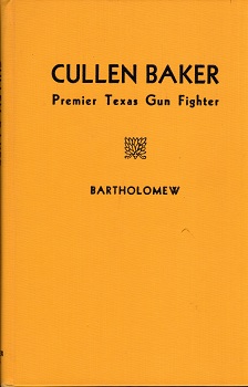 CULLEN BAKER: PREMIER TEXAS GUN FIGHTER.