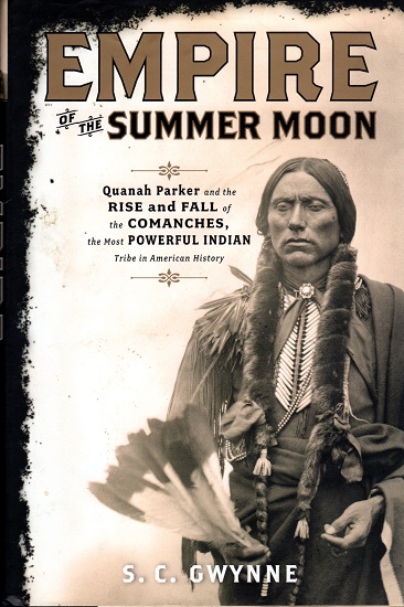 EMPIRE OF THE SUMMER MOON: QUANAH PARKER AND THE RISE AND FALL OF THE COMANCHES…