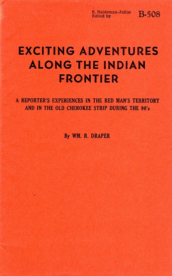 EXCITING ADVENTURES ALONG THE INDIAN FRONTIER: A REPORTER’S EXPERIENCES IN THE RED MAN’S TERRITORY AND IN THE OLD CHEROKEE STRIP DURING THE 90’S.