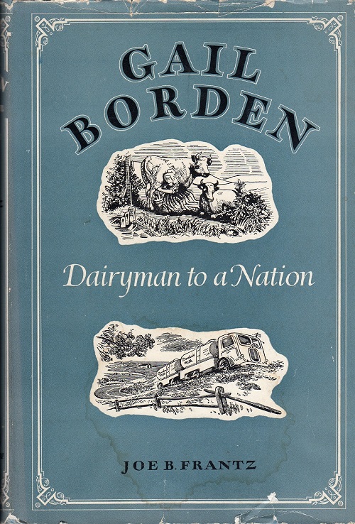 GAIL BORDEN: DAIRY MAN TO A NATION.