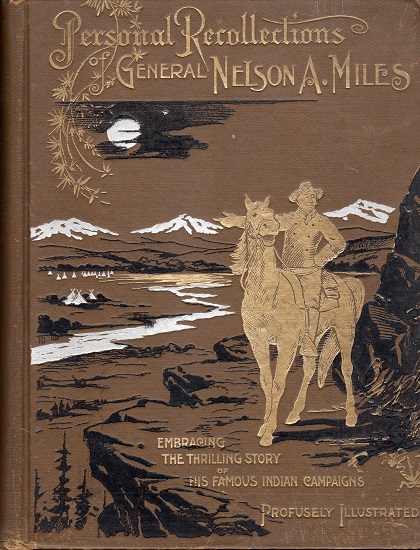 GENERAL NELSON A. MILES: PERSONAL RECOLLECTIONS AND OBSERVATIONS OF GENERAL NELSON A. MILES….