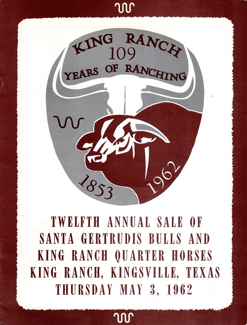 KING RANCH 100 YEARS OF RANCHING – FOURTH ANNUAL SALE SANTA GERTRUDIS BULLS, KING RANCH QUARTER HORSES, KING RANCH….NOVEMBER 10, 1953