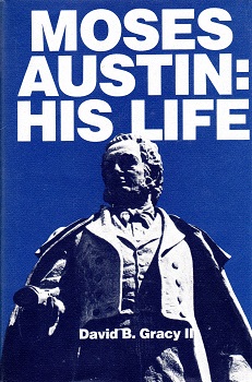 MOSES AUSTIN:  HIS LIFE.