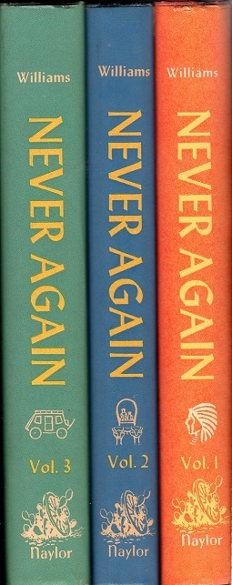 NEVER AGAIN: TEXAS B.C. – 1821; 1821 – 1848; 1848 -1861. (Three Volumes Complete)