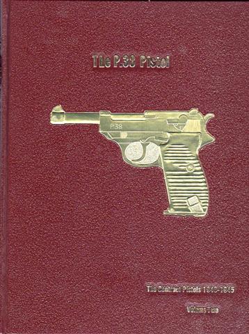 THE P.38 PISTOL: VOLUME TWO THE CONTRACT PISTOLS 1940 – 1945