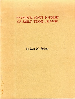 PATRIOTIC SONGS & POEMS OF EARLY TEXAS, 1836-1848.