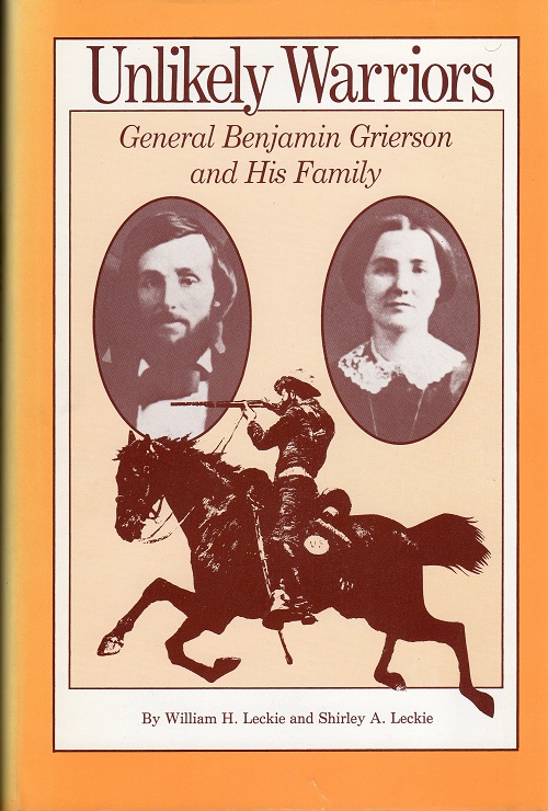 UNLIKELY WARRIORS:  GENERAL BENJAMIN GRIERSON AND HIS FAMILY