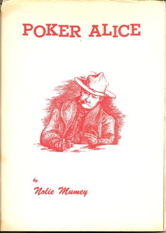 POKER ALICE: ALICE IVERS, DUFFIELD, TUBBS, HUCKERT (1851-1930) HISTORY OF A WOMAN GAMBLER IN THE WEST