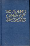 THE ALAMO CHAIN OF MISSIONS: A HISTORY OF SAN ANTONIO’S FIVE OLD MISSIONS.