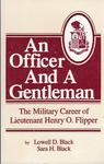 AN OFFICER AND A GENTLEMAN: THE MILITARY CAREER OF LIEUTENANT HENRY O. FLIPPER.