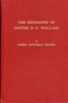 THE BIOGRAPHY OF DOCTOR D. R. MOORE….THE FIRST EMINENT PSYCHIATRIST OF TEXAS AND THE SOUTHWEST.