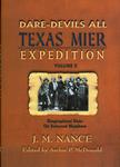 DARE-DEVILS ALL:  THE TEXAN MIER EXPEDITION, 1842-1844. [with] DARE-DEVILS ALL TEXAS MIER EXPEDITION VOLUME TWO:  BIOGRAPHICAL DATA ON SELECTED MEMBERS OF THE MIER EXPEDITION
