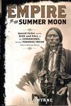 EMPIRE OF THE SUMMER MOON: QUANAH PARKER AND THE RISE AND FALL OF THE COMANCHES…