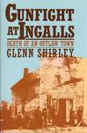 GUNFIGHT AT INGALLS: DEATH OF AN OUTLAW TOWN.