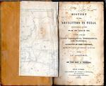 HISTORY OF THE REVOLUTION IN TEXAS, PARTICULARLY OF THE WAR OF 1835 & ’36; TOGETHER WITH THE LATEST GEOGRAPHICAL, TOPOGRAPHICAL AND STATISTICAL ACCOUNTS OF THE COUNTRY, FROM THE MOST AUTHENTIC SOURCES ALSO, AN APPENDIX.