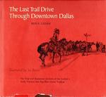 THE LAST TRAIL DRIVE THROUGH DOWNTOWN DALLAS.