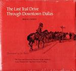 THE LAST TRAIL DRIVE THROUGH DOWNTOWN DALLAS.