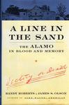 A LINE IN THE SAND: THE ALAMO IN BLOOD AND MEMORY.