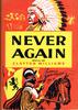 NEVER AGAIN: TEXAS B.C. – 1821; 1821 – 1848; 1848 -1861. (Three Volumes Complete)