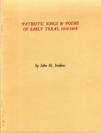 PATRIOTIC SONGS & POEMS OF EARLY TEXAS, 1836-1848.
