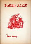 POKER ALICE:  ALICE IVERS, DUFFIELD, TUBBS, HUCKERT (1851-1930) HISTORY OF A WOMAN GAMBLER IN THE WEST.