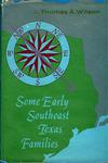 SOME EARLY SOUTHEAST TEXAS FAMILIES.