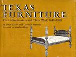 TEXAS FURNITURE: THE CABINETMAKERS AND THEIR WORK, 1840 – 1880.