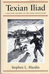 TEXIAN ILIAD: A MILITARY HISTORY OF THE TEXAS REVOLUTION.