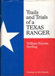 TRAILS AND TRIALS OF A TEXAS RANGER.