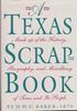 A TEXAS SCRAP-BOOK: MAKE UP OF THE HISTORY, BIOGRAPHY, AND MISCELLANY OF TEXAS AND ITS PEOPLE