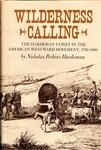 WILDERNESS CALLING: THE HARDEMAN FAMILE IN THE AMERICAN WESTWARD MOVEMENT, 1750 – 1900.