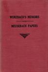 LIFE AND MEMOIRS OF EMIL FREDERICK WURZBACH TO WHICH IS APPENDED SOME PAPERS OF JOHN MEUSEBACH.