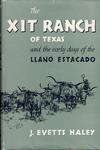 THE XIT RANCH OF TEXAS AND THE EARLY DAYS OF THE LLANO ESTACADO.